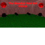 The Bloodish Void Ant Colony