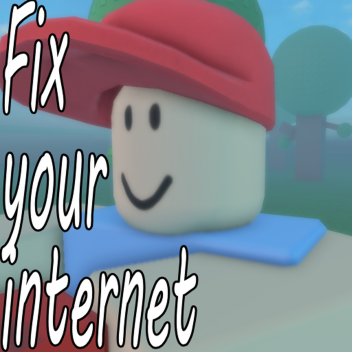 your internet is broken