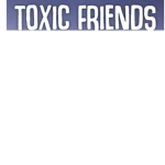 Toxic friends song fans