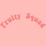 The Fruity Squad Fans!