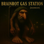 Brainrot Gas Station [HORROR]
