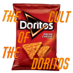 The Cult of the Doritos
