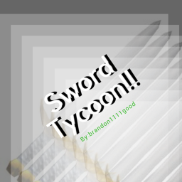 Sword Tycoon!!! (Official RELEASE!!!)