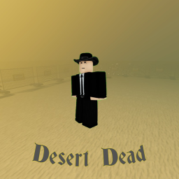 Desert Dead🏜️💀 [PRE-ALPHA]