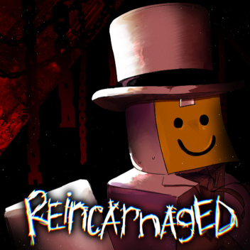 [CLOSED... for now.] Reincarnaged