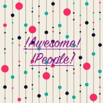 !Awesome People! :3