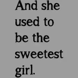 She was so sweet..what changed..?