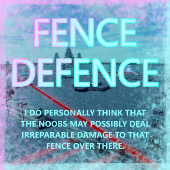 FENCE DEFENCE