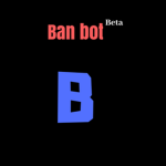 Ban Bot ( BETA )