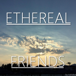 Ethereal Friends