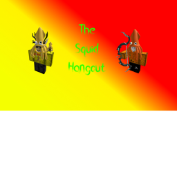 Sick Squid Hangout