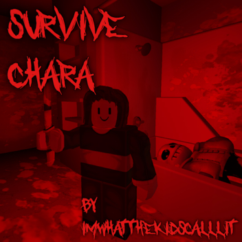 SURVIVE CHARA!!!!