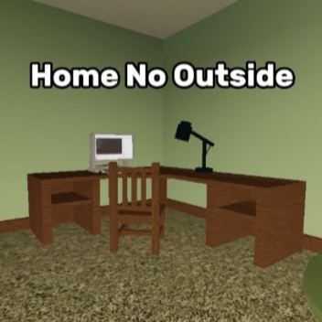 Home No Outside [RETURN]
