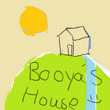 [🏠] booya's hilltop house!