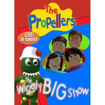 The Propellers! The Wiggly Big Show!