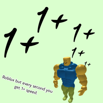 Roblox but every second you get 1+ speed