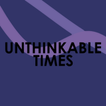 Unthinkable Times