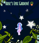 Rose’s Epic Garden!