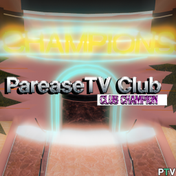 PareaseTV Club- Club Champions