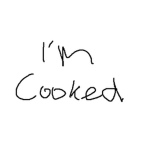 i'm cooked