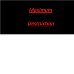 Maximum Destruction Force