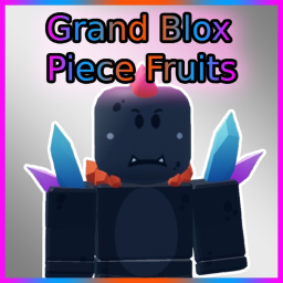 Grand Blox Piece Fruits [Alpha 0.7]