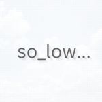 so_low...