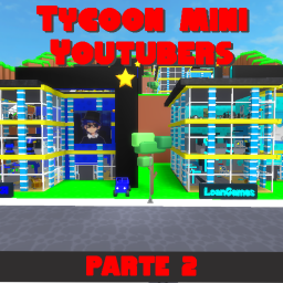 Tycoon Mini Youtubers Parte 2