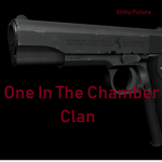 One In The Chamber Clan