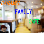 Caramel Family Cafe™