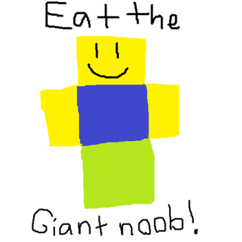 Eat the giant noob!