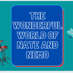 the wonderful world of nate and nemo
