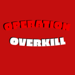 Operation: Overkill