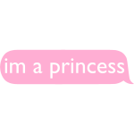 im a princess text