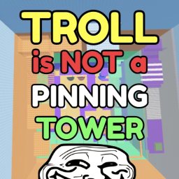 [✨RELEASE] Troll is NOT a Pinning Tower