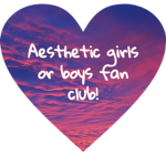 Aesthetic girls or boys fan club