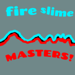 fire slime masters
