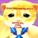 ItzNotBearDrumYT Official Fan Club