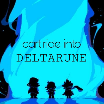 cart ride into deltarune