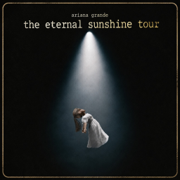 Ariana Grande The Eternal Sunshine Tour |AE