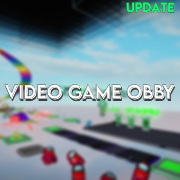 Video Game Obby [🎮UPDATE🎮]