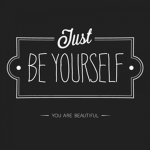 Be Yourself! :D