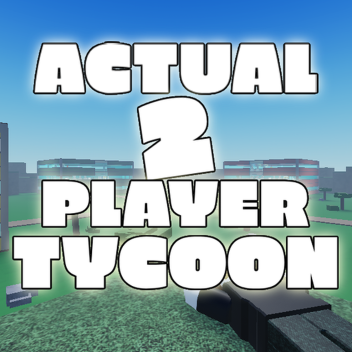 Actual 2 Player Tycoon!