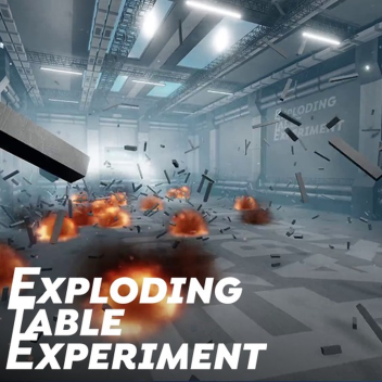 Exploding Table Experiment