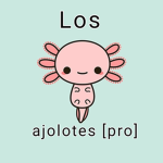 Los ajolotes [pro]