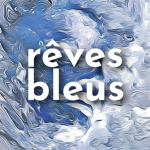 Rêves Bleus