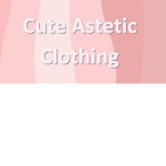 Cute Aesthetic Clothing (CAC)