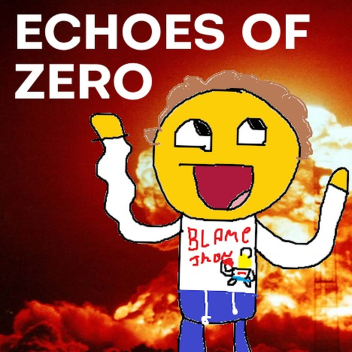 Echoes of Zero