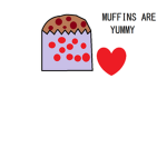 Muffins Are Yummy