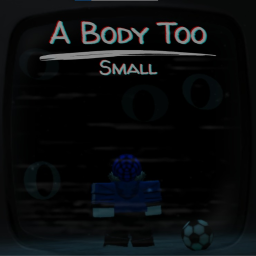 A Body Too Small